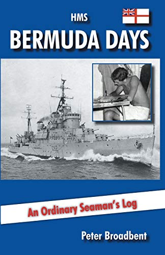 Peter Broadbent Hms Bermuda Days, An Ordinary Seaman's Log