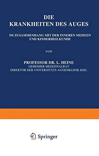Die Krankheiten des Auges: Im Zusammenhang mit der Inneren Medizin und Kinderheilkunde (Enzyklopaedie der Klinischen Medizin)