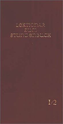 Die Feier des Stundengebetes - Lektionar. Erste Jahresreihe: Lektionar - Die Feier d. Stundengebetes - Für d. kath. Bistümer d. dt. Sprachgebietes: Heft 2. Fastenzeit, 1. Jahresreihe