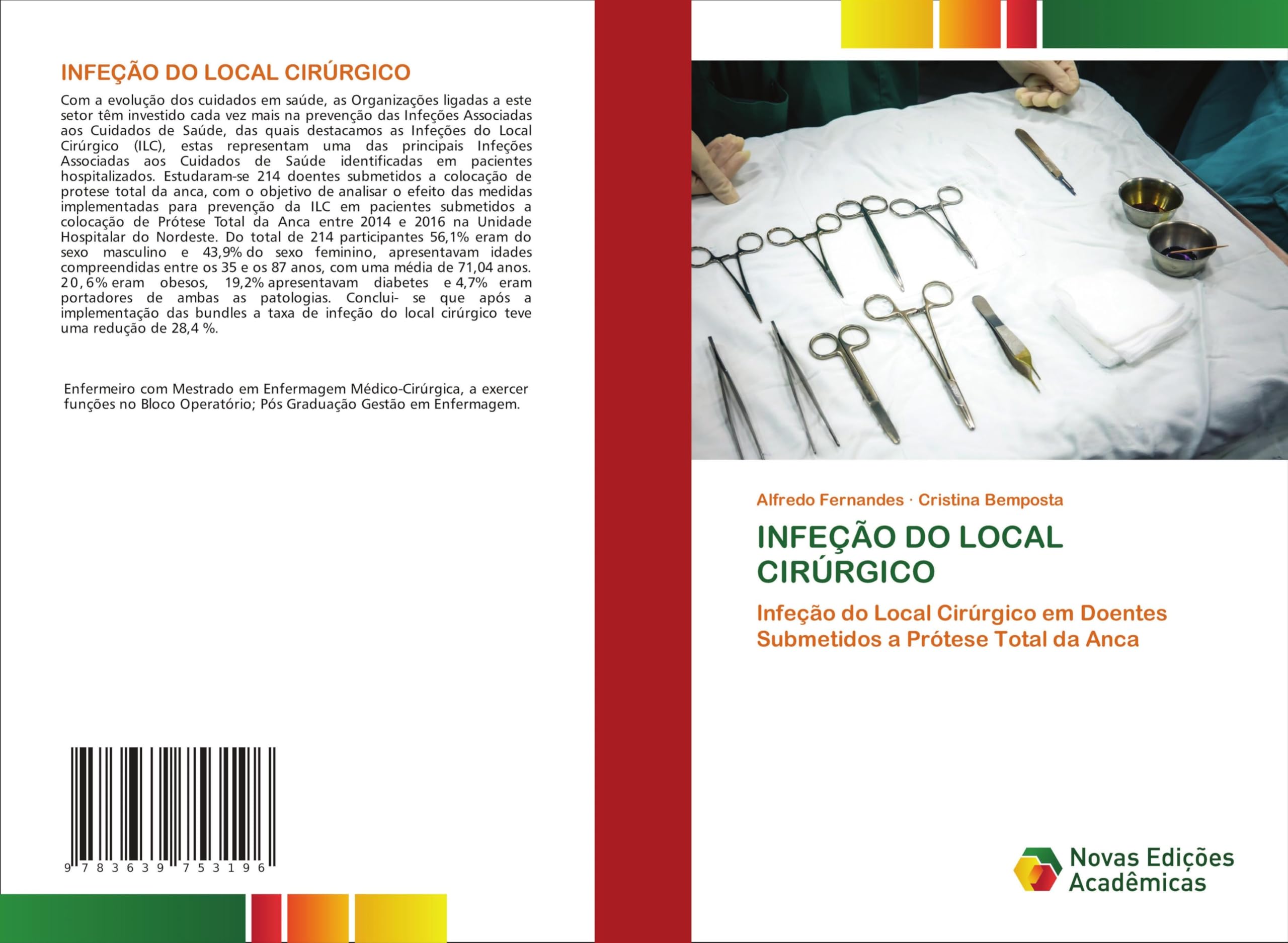 INFEÇÃO DO LOCAL CIRÚRGICO: Infeção do Local Cirúrgico em Doentes Submetidos a Prótese Total da Anca