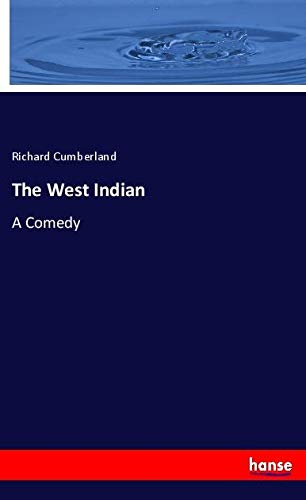 The West Indian: A Comedy