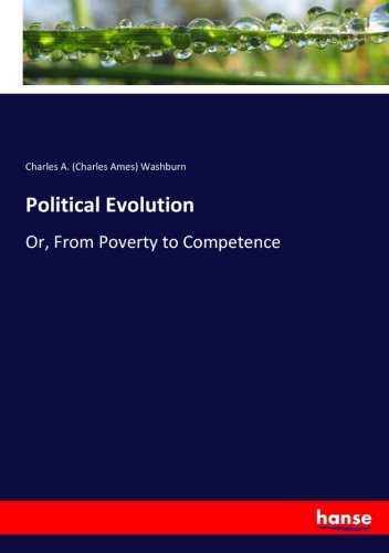Political Evolution: Or, From Poverty to Competence