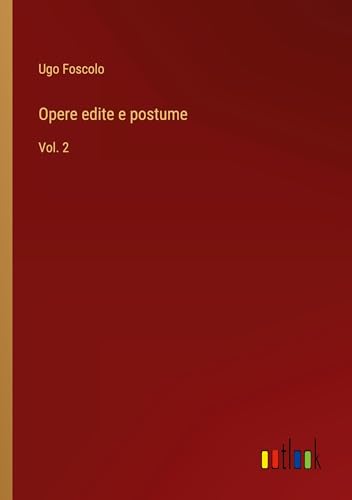Opere edite e postume: Vol. 2