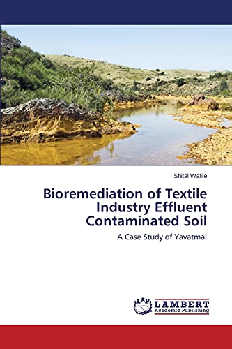 Bioremediation of Textile Industry Effluent Contaminated Soil: A Case Study of Yavatmal