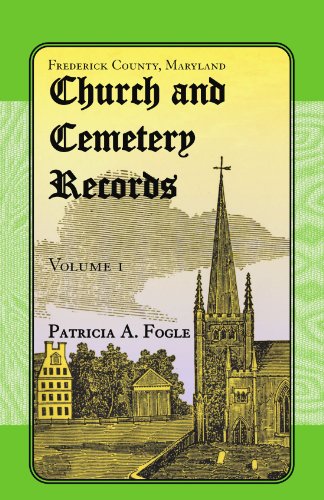 Frederick County, Maryland Church and Cemetery Records: Volume 1