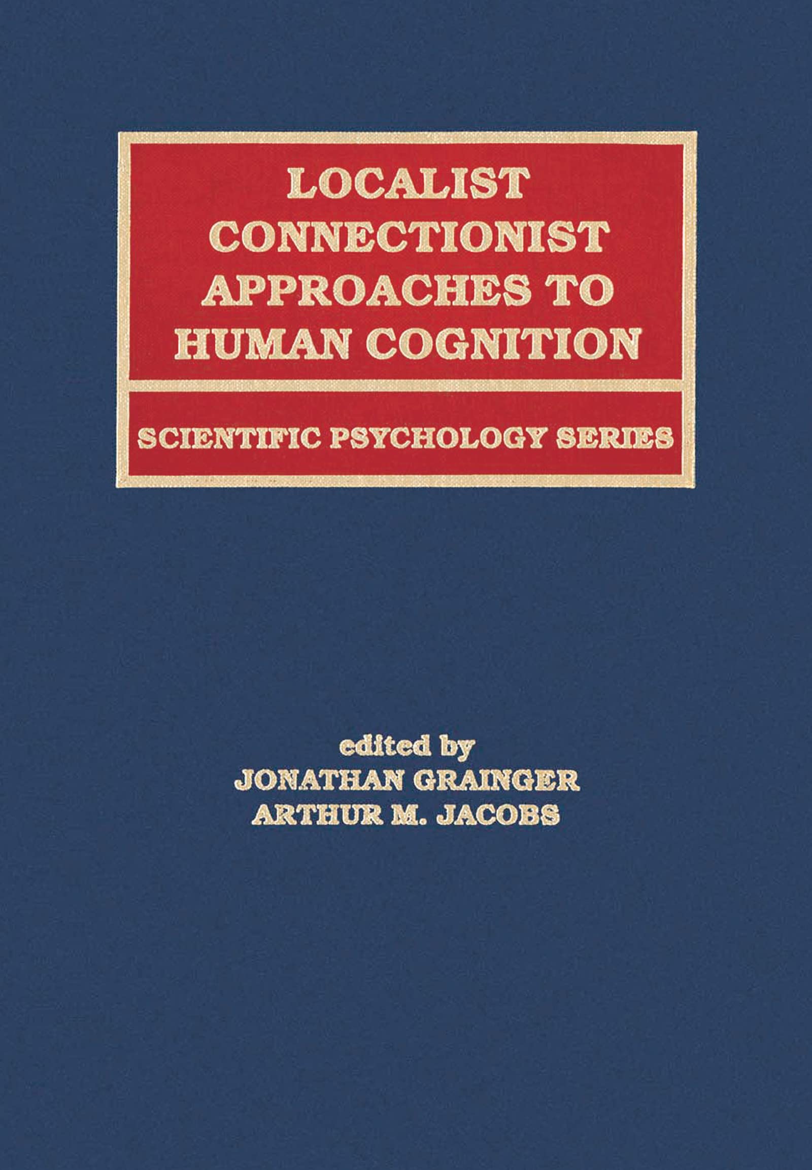 Localist Connectionist Approaches To Human Cognition (Scientific Psychology Series)