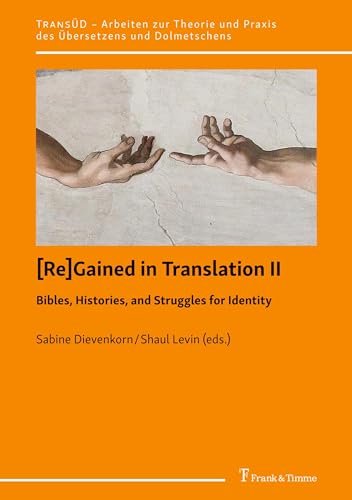 [Re]Gained in Translation II: Bibles, Histories, and Struggles for Identity (TransÜD. Arbeiten zur Theorie und Praxis des Übersetzens und Dolmetschens, Band 134)