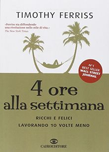 4 ore alla settimana. Ricchi e felici lavorando 10 volte meno