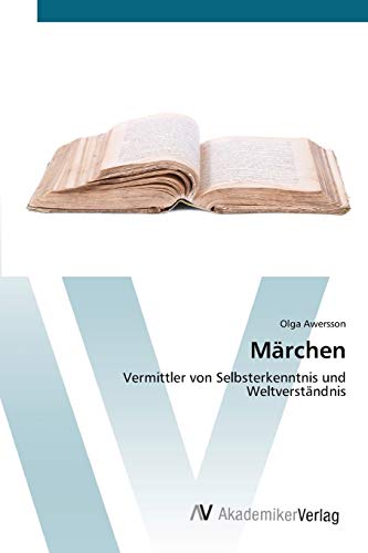 Märchen: Vermittler von Selbsterkenntnis und Weltverständnis