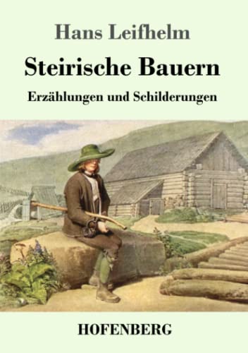 Steirische Bauern: Erzählungen und Schilderungen