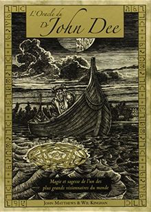 L'oracle du Dr John Dee : magie et sagesse de l'un des plus grands visionnaires du monde