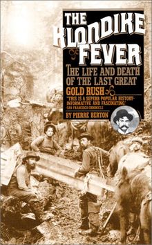 The Klondike Fever: The Life and Death of the Last Great Gold Rush