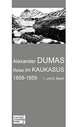 Reise im Kaukasus 1858-1859: 1. und 2. Band