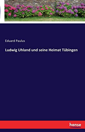 Ludwig Uhland und seine Heimat Tübingen