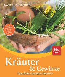 Kräuter und Gewürze aus dem eigenen Garten: Naturgemäßer Anbau, Ernte, Verwendung