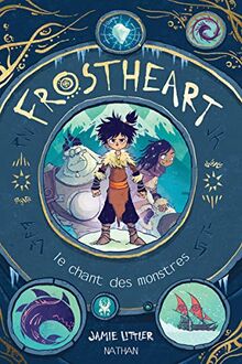 Frostheart. Vol. 1. Le chant des monstres