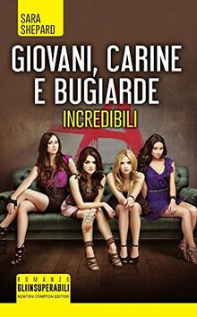 Giovani, carine e bugiarde. Incredibili