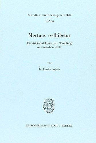 Mortuus redhibetur.: Die Rückabwicklung nach Wandlung im römischen Recht.