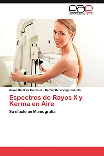 Espectros de Rayos X y Kerma en Aire: Su efecto en Mamografía