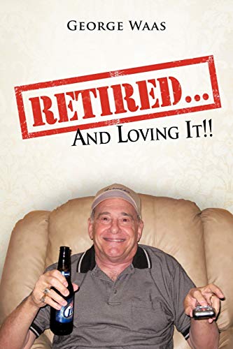 Retired . . . And Loving It!