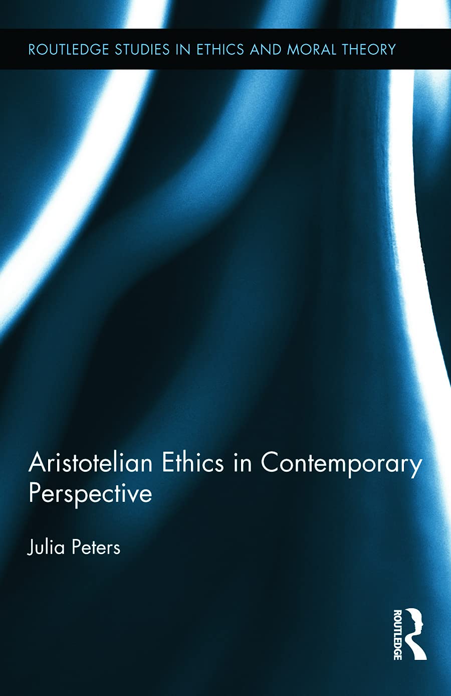 Aristotelian Ethics in Contemporary Perspective (Routledge Studies in Ethics and Moral Theory, 21, Band 21)