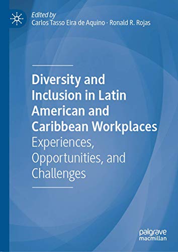 Diversity and Inclusion in Latin American and Caribbean Workplaces: Experiences, Opportunities, and Challenges