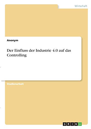 Der Einfluss der Industrie 4.0 auf das Controlling