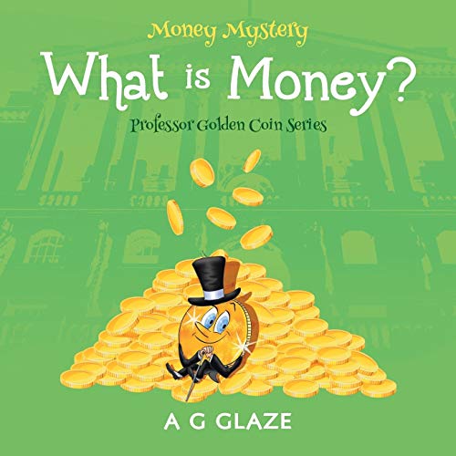 Money Mystery: What is Money? (Professor Golden Coin, Band 1)