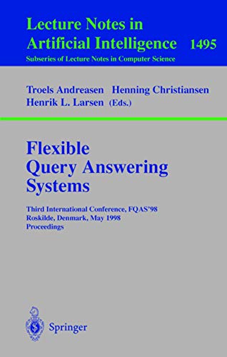 Flexible Query Answering Systems: Third International Conference, FQAS'98, Roskilde, Denmark, May 13-15, 1998, Proceedings (Lecture Notes in Computer Science (1495), Band 1495)