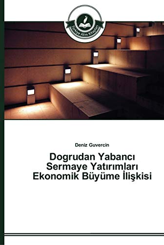 Dogrudan Yabancı Sermaye Yatırımları Ekonomik Büyüme İlişkisi