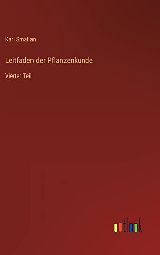 Leitfaden der Pflanzenkunde: Vierter Teil
