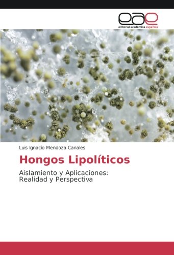Hongos Lipolíticos: Aislamiento y Aplicaciones: Realidad y Perspectiva