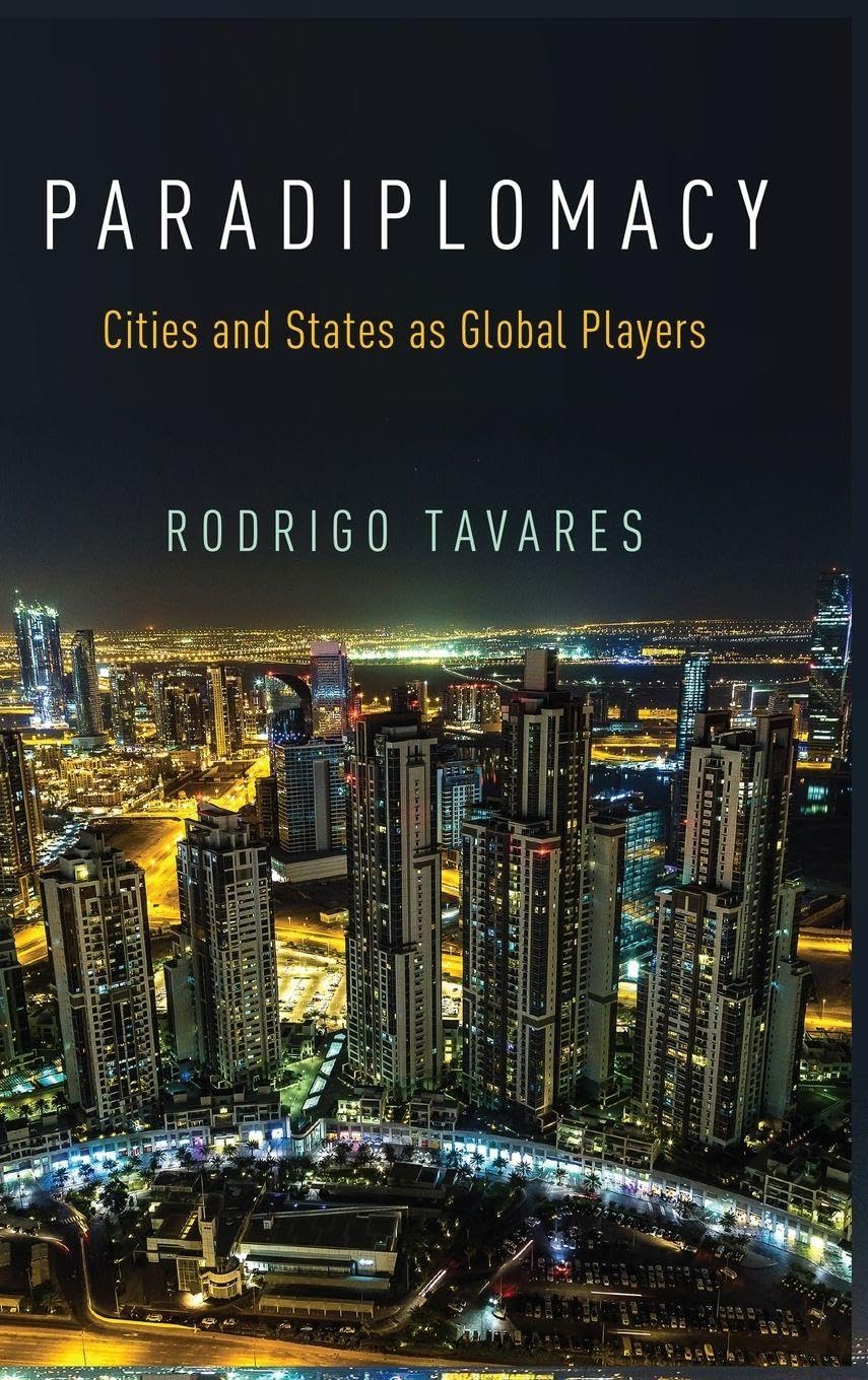 Paradiplomacy: Cities and States As Global Players