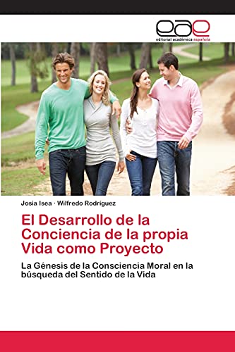 El Desarrollo de la Conciencia de la propia Vida como Proyecto: La Génesis de la Consciencia Moral en la búsqueda del Sentido de la Vida