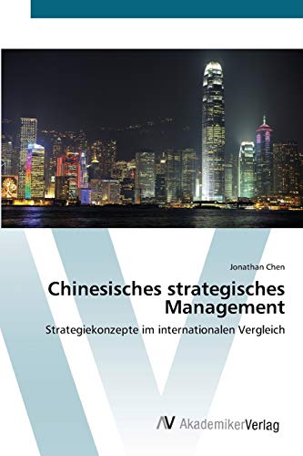 Chinesisches strategisches Management: Strategiekonzepte im internationalen Vergleich