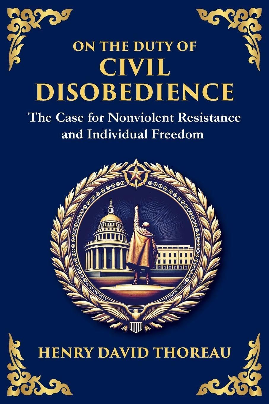 On the Duty of Civil Disobedience: The Moral Power of Resistance (Large Print Deluxe Edition For Easy Reading) (Library of Alexandria, Band 28)