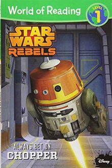 Star Wars Rebels Always Bet on Chopper: Level 1 (World of Reading)