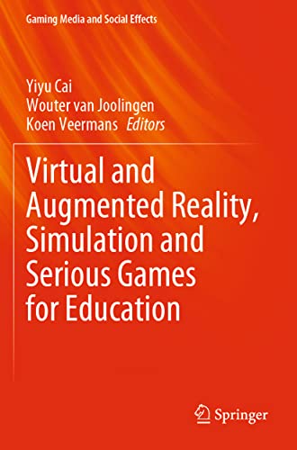 Virtual and Augmented Reality, Simulation and Serious Games for Education (Gaming Media and Social Effects)