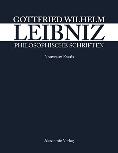 Gottfried Wilhelm Leibniz. Philosophische Schriften. Reprint: Nouveaux Essais: Hrsg.: Leibniz-Forschungsstelle Univ. Münster