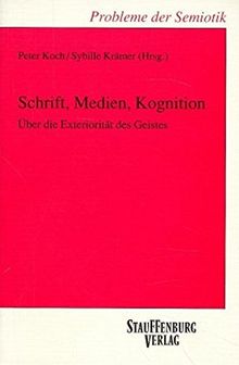Schrift, Medien, Kognition: Über die Exteriorität des Geistes (Probleme der Semiotik)
