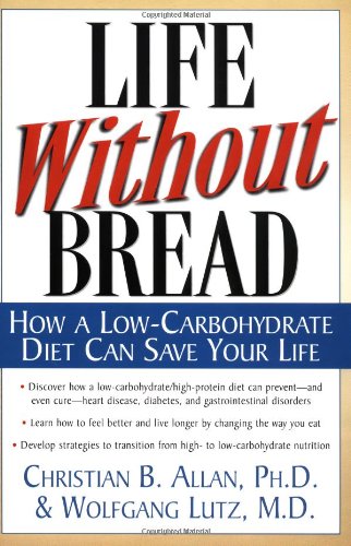 Wolfgang Lutz Life Without Bread Life Without Bread, How A Low-Carbohydrate Diet Can Save Your Life How A Low-Carbohydrate Diet Can Save Your Life