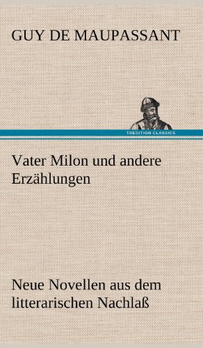 Vater Milon und andere Erzählungen: Neue Novellen aus dem litterarischen Nachlaß
