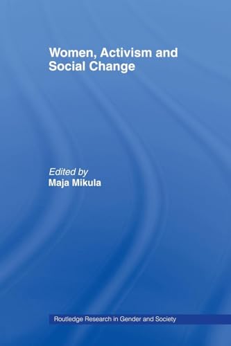Women, Activism and Social Change: Stretching Boundaries (Routledge Research in Gender and Society) (Routledge Research in Gender and Society, 11, Band 11)