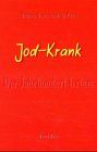 Jod-krank : der Jahrhundert-Irrtum