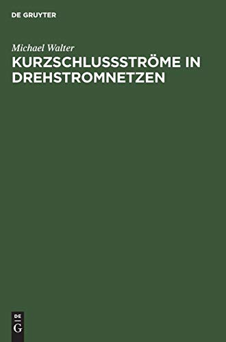Kurzschlußströme in Drehstromnetzen: Berechnung und Begrenzung