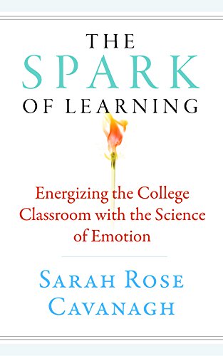 The Spark of Learning: Energizing the College Classroom with the Science of Emotion (Teaching and Learning in Higher Education)