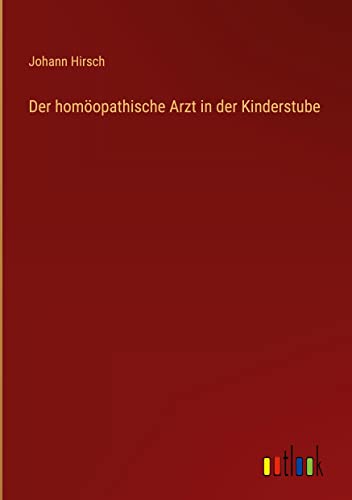 Der homöopathische Arzt in der Kinderstube