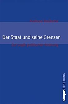 Der Staat und seine Grenzen: Zur Logik politischer Ordnung (Campus Forschung)