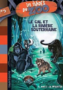 Les évadés du zoo. Vol. 3. Le GAL et la rivière souterraine