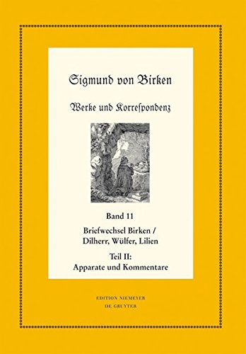 Sigmund von Birken: Werke und Korrespondenz: Der Briefwechsel zwischen Sigmund von Birken und Johann Michael Dilherr, Daniel Wülfer und Caspar von Lilien (Neudrucke deutscher Literaturwerke. N. F.)